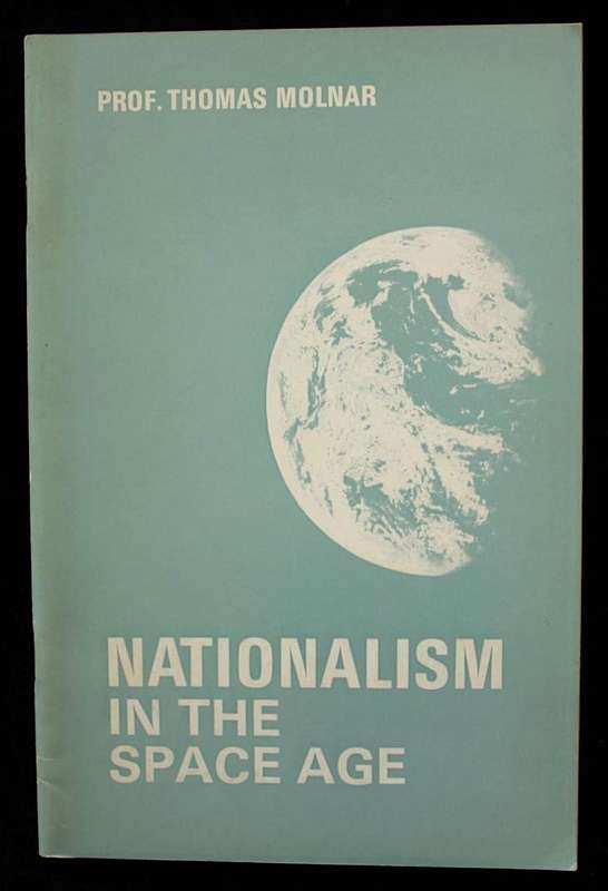 NATIONALISM IN THE SPACE AGE - PROF. THOMAS MOLNAR (1971) - AN SABC PUBLICATION