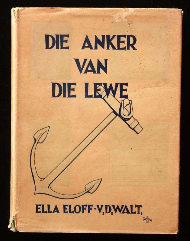 DIE ANKER VAN DIE LEWE - ELLA ELOFF-VAN DER WALT (1947)