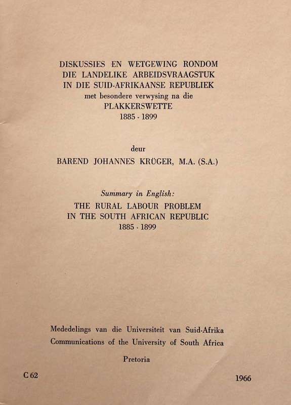 DIE LANDELIKE ARBEIDSVRAAGSTUK IN DIE SUID-AFRIKAANSE REPUBLIEK 1885-1899 - B.J. KRUGER