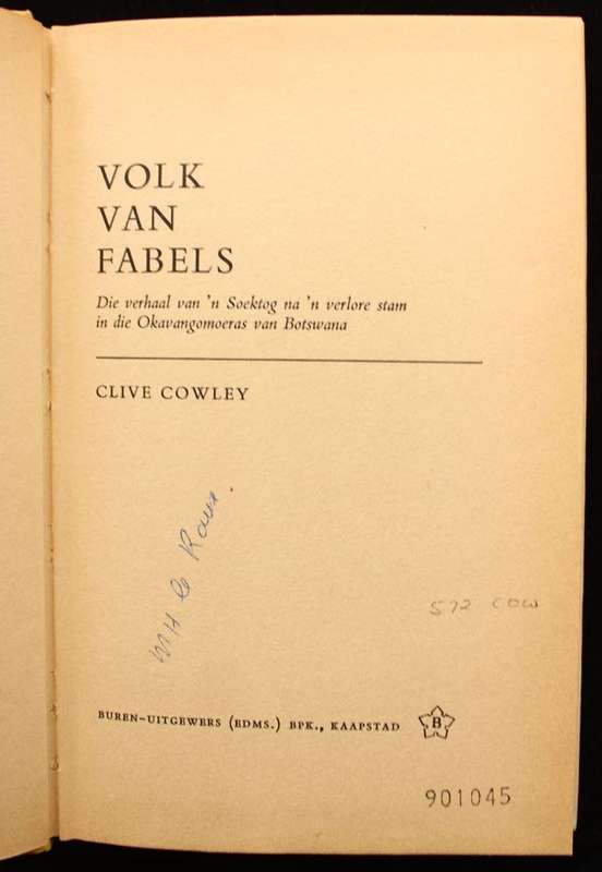 VOLK VAN FABELS - 'N SOEKTOG NA 'N VERLORE BOESMANSTAM IN DIE OKAVANGOMOERAS - CLIVE COWLEY