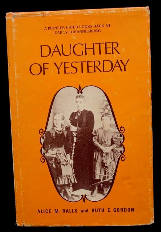 DAUGHTER OF YESTERDAY - EARLY JOHANNESBURG by Alice M. Ralls & Ruth E. Gordon