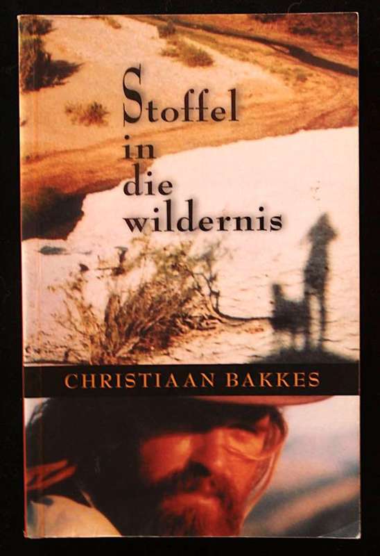 STOFFEL IN DIE WILDERNIS - CHRISTIAAN BAKKES