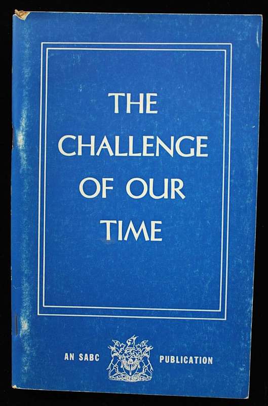 THE CHALLENGE OF OUR TIME (1963) - AN SABC PUBLICATION (VARIOUS AUTHORS)