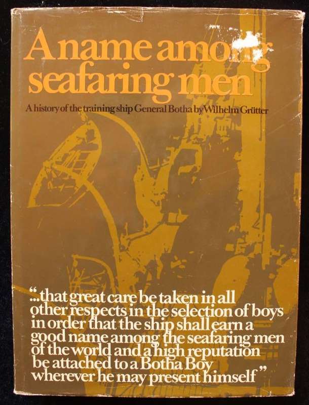 A HISTORY OF THE TRAINING SHIP GENERAL BOTHA - WILHELM GRUTTER (1973)