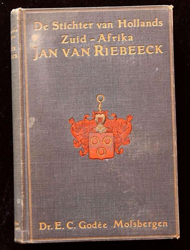 DE STICHTER VAN HOLLANDS ZUID-AFRIKA JAN VAN RIEBEECK - DR. E.C. GODEE MOLSBERGEN (1912)