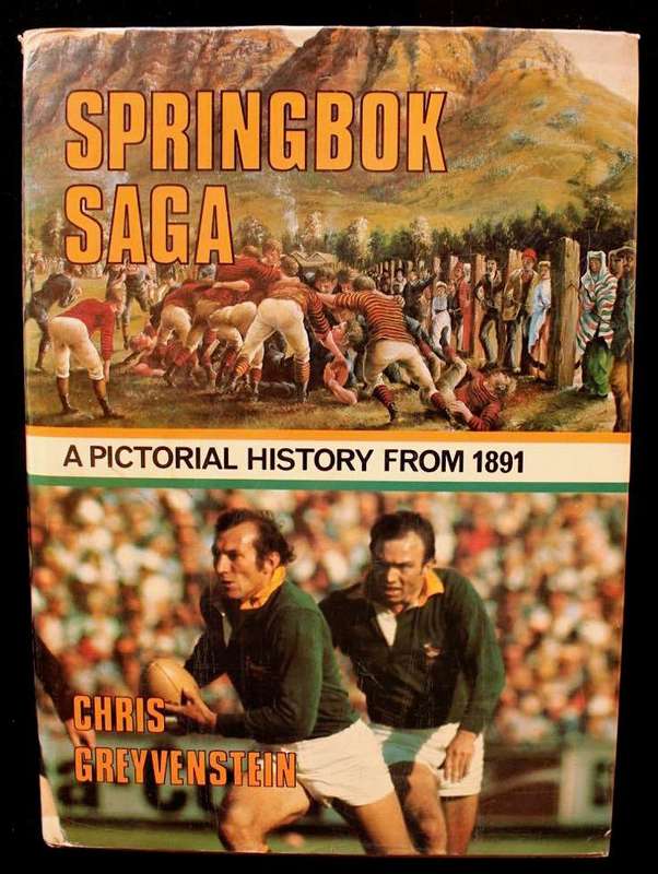 SPRINGBOK SAGA - A PICTORIAL HISTORY FROM 1891 - CHRIS GREYVENSTEYN