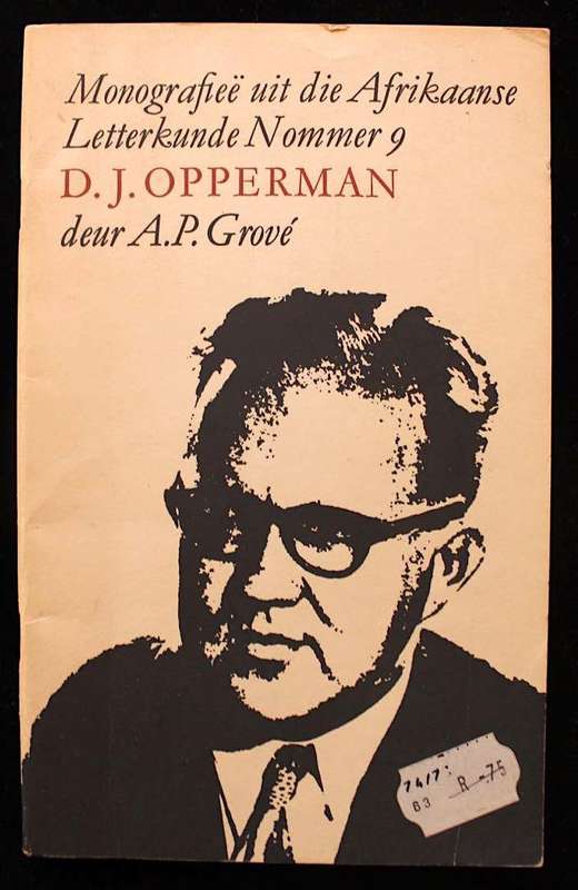 MONOGRAFIEE UIT DIE AFRIKAANSE LETTERKUNDE NOMMER 9 - D.J. OPPERMAN DEUR A.P. GROVE