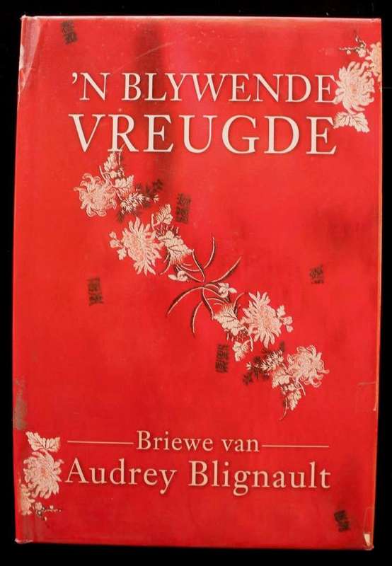 'N BLYWENDE VREUGDE - BRIEWE VAN AUDREY BLIGNAULT