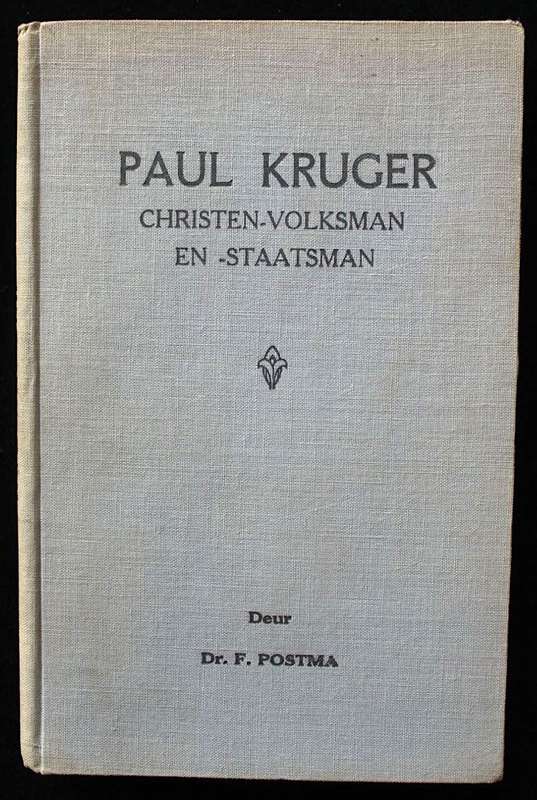 PAUL KRUGER CHRISTEN-VOLKSMAN EN -STAATSMAN deur Dr. F. Postma (1944)