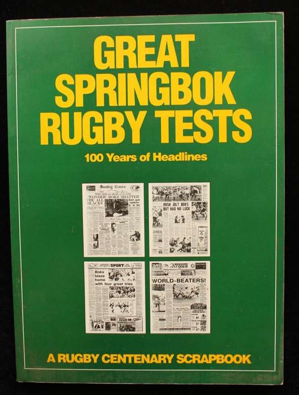 GREAT SPRINGBOK RUGBY TESTS - 100 YEARS OF HEADLINES