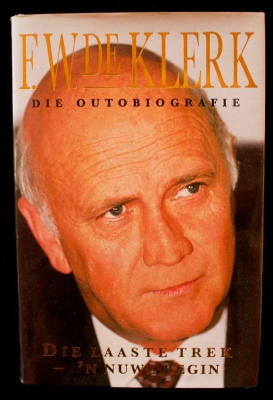 DIE LAASTE TREK - 'N NUWE BEGIN deur F.W. de Klerk - GETEKEN