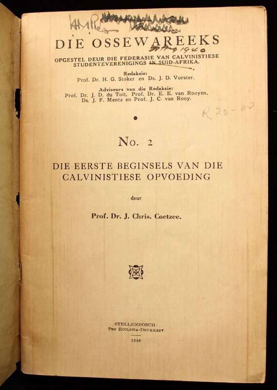 DIE OSSEWAREEKS - NO.2 DIE EERSTE BEGINSELS VAN DIE CALVINISTIESE OPVOEDING - J. CHR. COETZEE