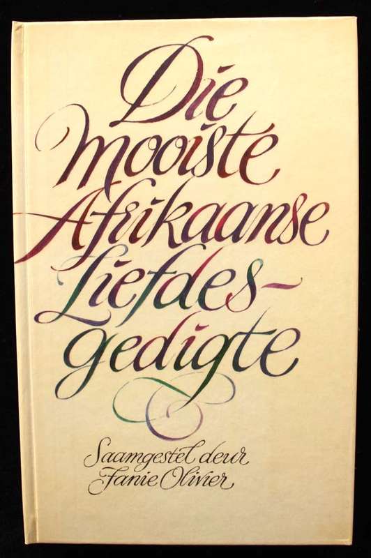 DIE MOOISTE AFRIKAANSE LIEFDESGEDIGTE - SAAMGESTEL DEUR FANIE OLIVIER