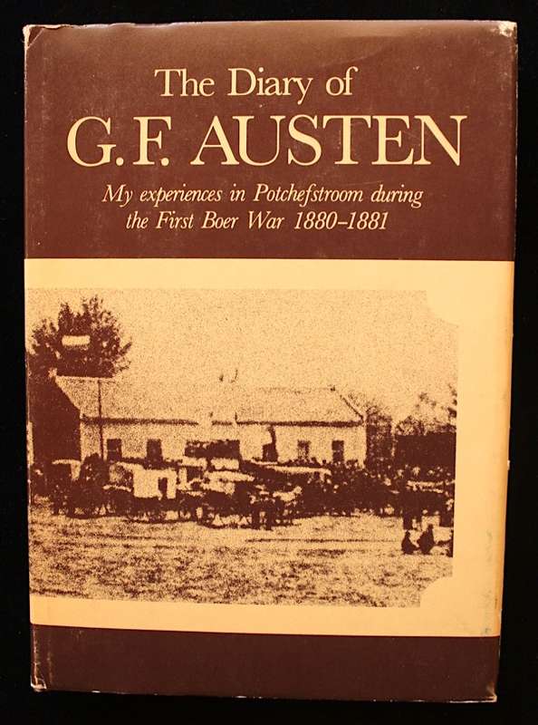 THE DIARY OF G.F. AUSTEN - MY EXPERIENCES IN POTCHEFSTROOM DURING THE FIRST BOER WAR 1880 - 1881