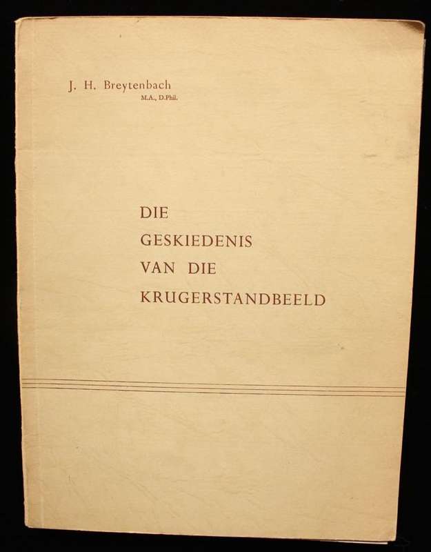 DIE GESKIEDENIS VAN DIE KRUGERSTANDBEELD - J.H. BREYTENBACH (1954)