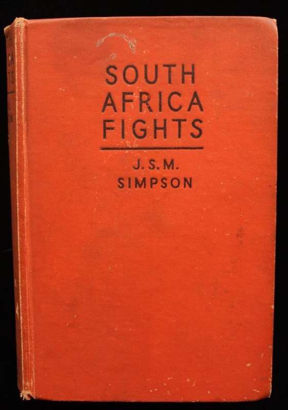 SOUTH AFRICA FIGHTS - J.S.M. SIMPSON (1941) - preface by Deneys Reitz
