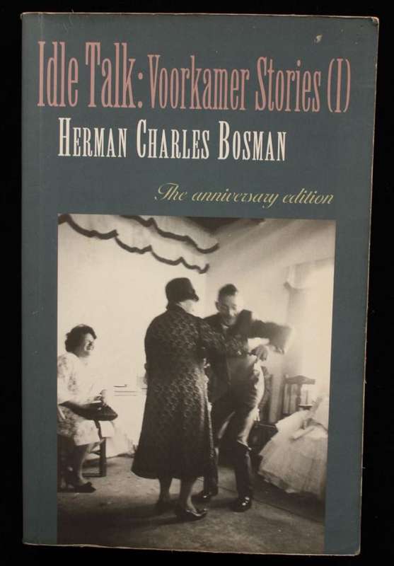 IDLE TALK: VOORKAMER STORIES (I) - HERMAN CHARLES BOSMAN - ANNIVERSAY EDITION