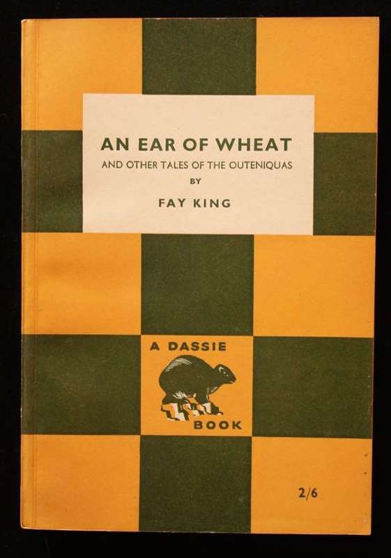 AN EAR OF WHEAT AND OTHER TALES OF THE OUTENIQUAS - FAY KING (DASSIE BOOK)