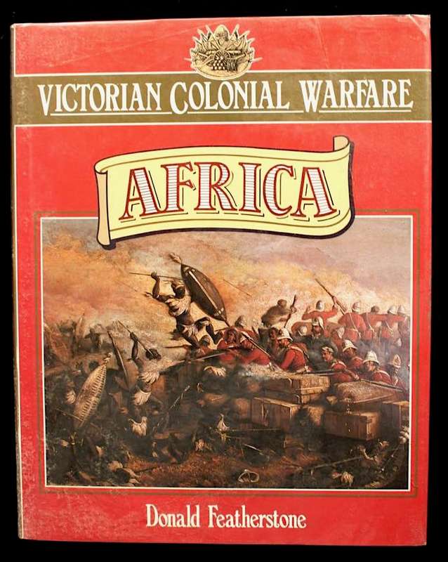 VICTORIAN COLONIAL WARFARE - DONALD FEATHERSTONE