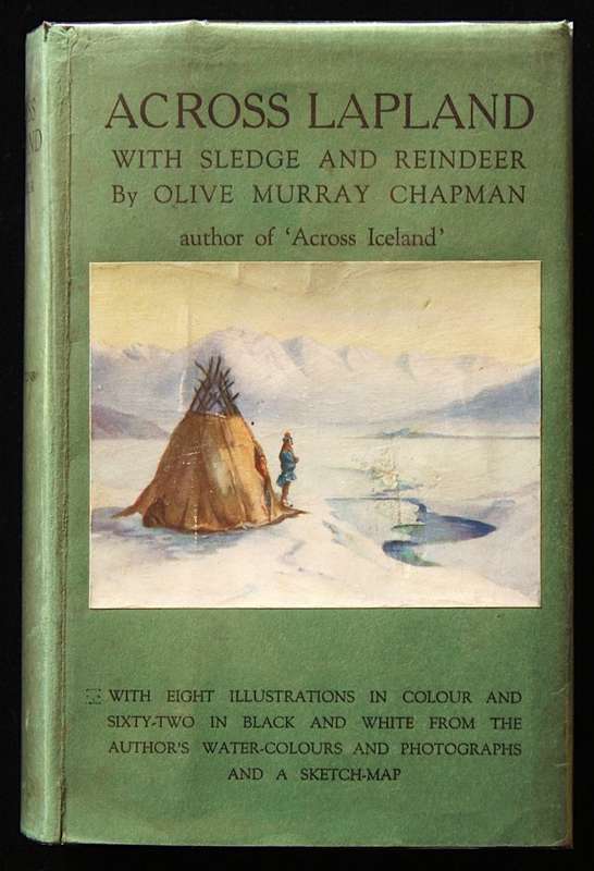 ACROSS LAPLAND with Sledge and Reindeer (1932) by Olive Murray Chapman - SIGNED & INSCRIBED