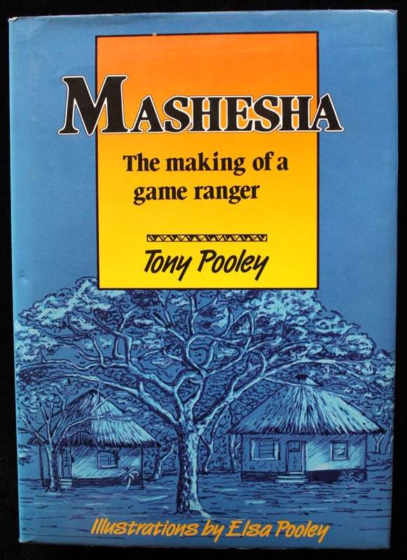 MASHESHA - THE MAKING OF A GAME RANGER BY TONY POOLEY (1992) - SIGNED & INSCRIBED