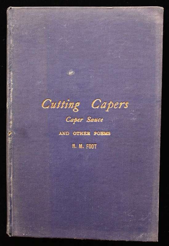 CUTTING CAPERS, CAPER SAUCE AND OTHER POEMS BY HENRY MARTYN FOOT (1906)