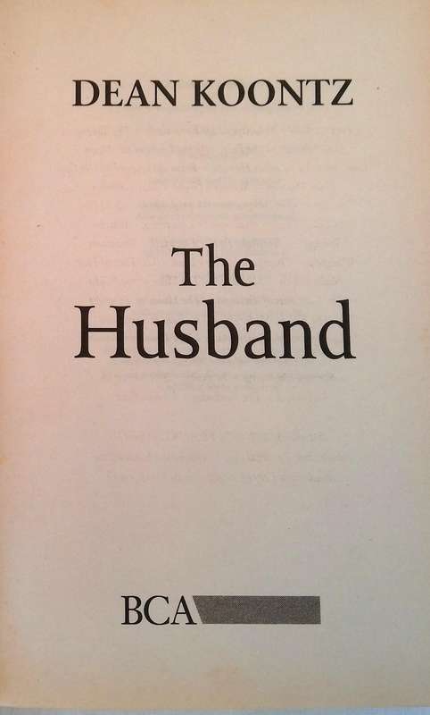 DEAN KOONTZ-THE HUSBAND (2006) SMALL HARDCOVER- NO DUST JACKET SUPPLIED