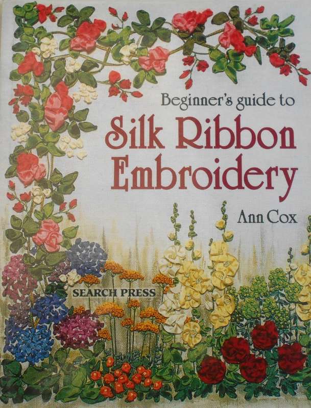 BEGINNER'S GUIDE TO SILK RIBBON EMBROIDERY-ANN COX-52 PAGE SOFT COVER