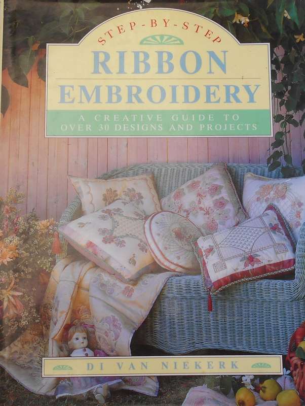 STEP BY STEP RIBBON EMBROIDERY-DI VAN NIEKERK-100 PAGE HARD COVER WITH DUST JACKET