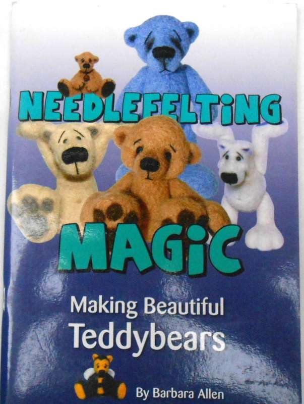 NEEDLE FELTING MAGIC - MAKING BEAUTIFUL TEDDY BEARS 60 A5 PAGES