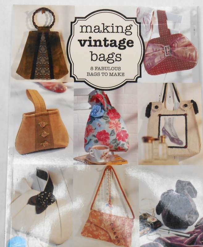 MAKING VINTAGE BAGS - 6 FABULOUS BAGS TO MAKE- 52 PAGES