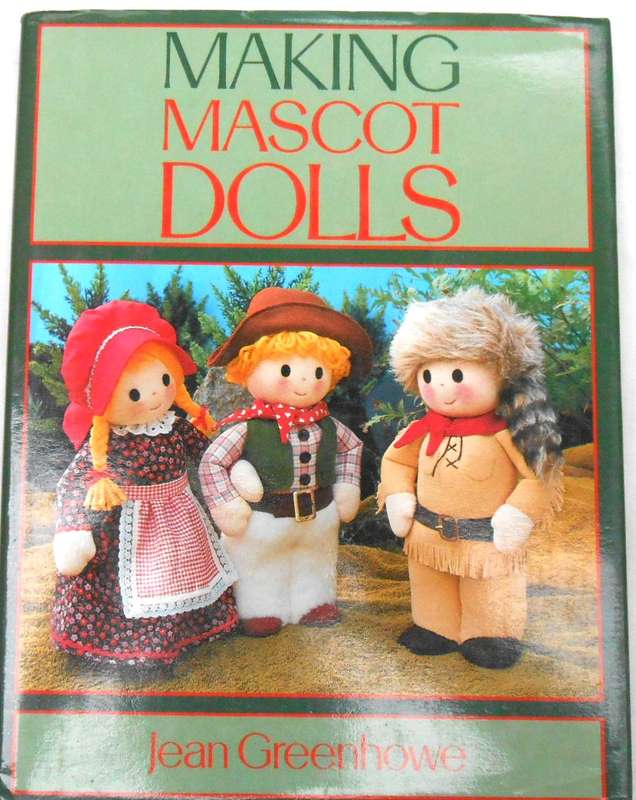 MAKING MASCOT DOLLS - JEAN GREENHOWE -124 PAGE HARDCOVER WITH DUSTJACKET