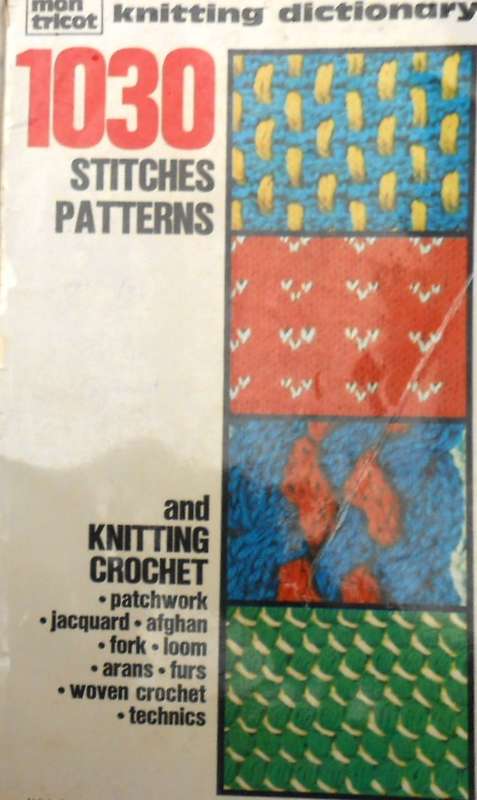 MON TRICOT KNITTING DICTONARY 1030 STITCHES AND CROCHET & KNITTING