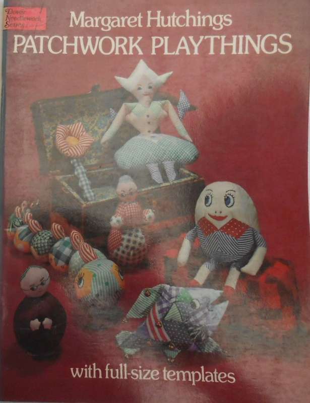 PATCHWORK PLAYTHINGS-MARGARET HUTCHINGS WITH FULL SIZE TEMPLATES-52 PAGES SOFT COVER