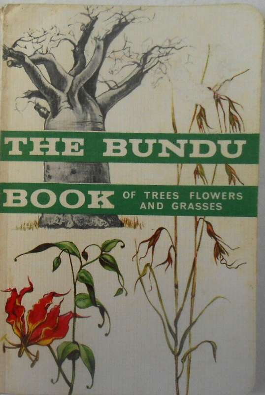 THE BUNDU BOOK 1 OF TREES, FLOWERS AND GRASSES -SECOND IMPRESSION 1979-LONGMAN RHODESIA