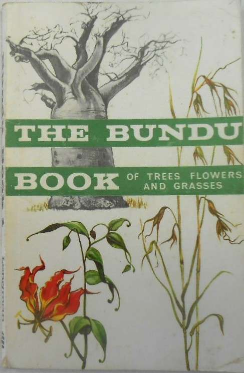 THE BUNDU BOOK 1 OF TREES, FLOWERS AND GRASSES -FIFTH IMPRESSION 1988-LONGMAN ZIMBABWE