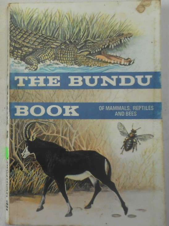 THE BUNDU BOOK 5 OF MAMMALS, REPTILES AND BEES FIFTH IMPRESSION 1989-LONGMAN ZIMBABWE