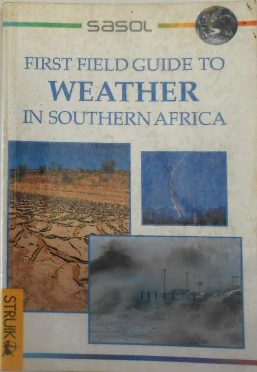 SASOL FIRST FIELD GUIDE TO WEATHER IN SOUTHERN AFRICA-STRUIK 2004