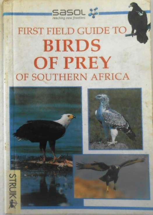 SASOL FIRST FIELD GUIDE TO BIRDS OF PREY OF SOUTHERN AFRICA-STRUIK 1999