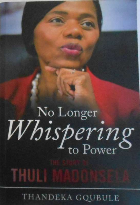 NO LONGER WHISPERING TO POWER-THE STORY OF THULI MADONSELA-THANDEKA GQUBULE-256 PAGES SOFTCOVER