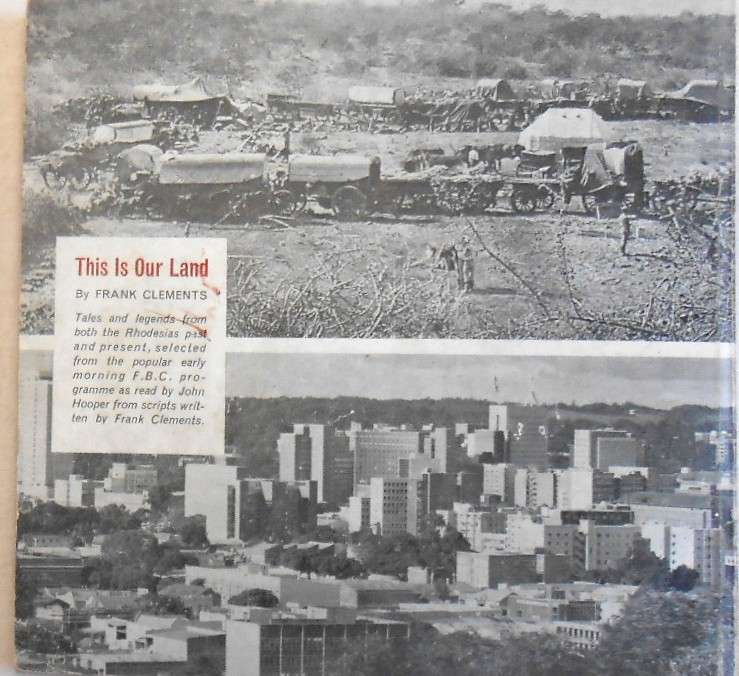 THIS IS OUR LAND (RHODESIA)-FRANK CLEMENTS-1963-120 PAGES SOFTCOVER