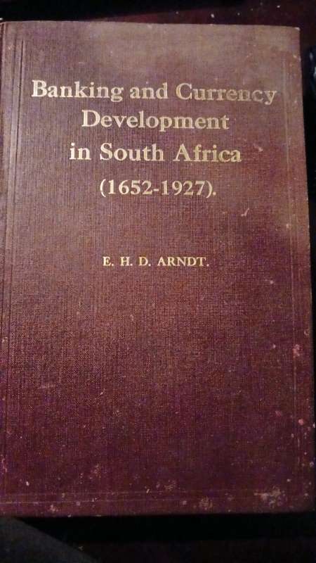 Banking And Currency Development In South Africa (1652-1927)