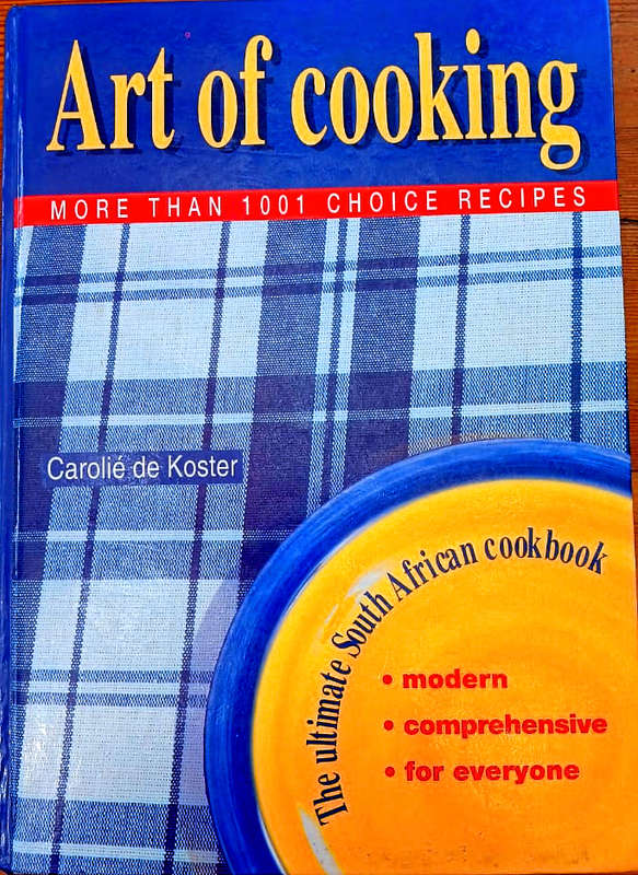 Art of Cooking -The Ultimate South African Cookbook (Carolié de Koster)