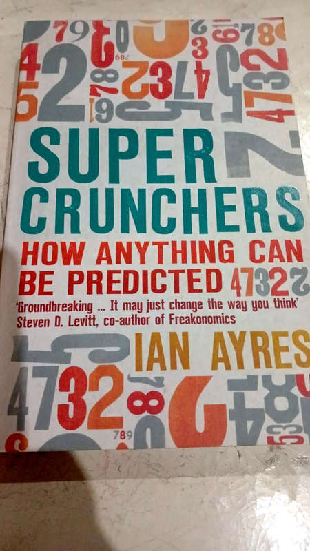 Super Crunchers: Why Thinking-By-Numbers is the New Way To Be Smart