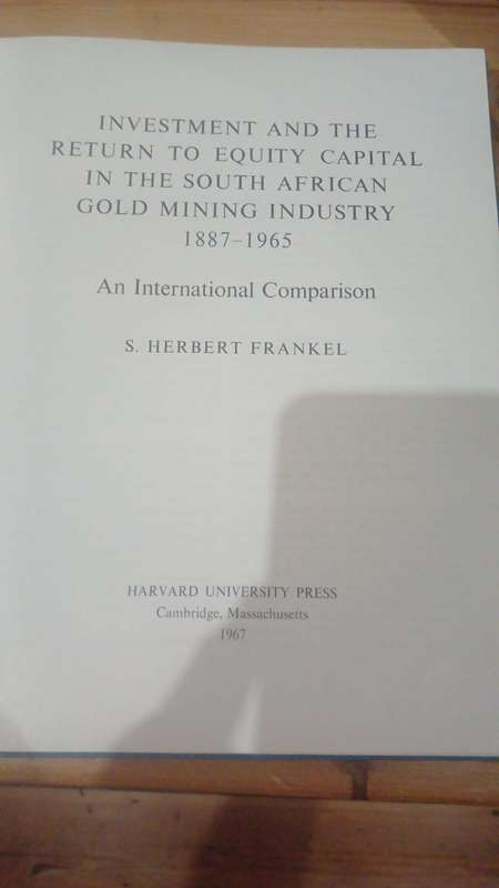 Investment and Return in the SA Gold Mining Industry, 1887-1965 ( Harvard University Press)