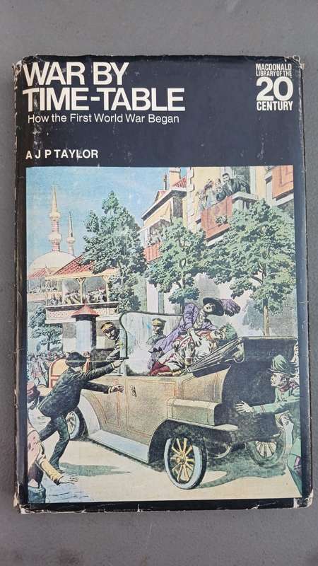 War by Timetable: How the First World War Began  by A. J. P. Taylor