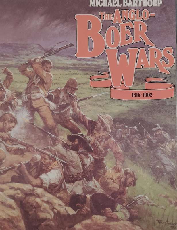 Anglo Boer Wars 1815 - 1902 (Barthorp 1987)
