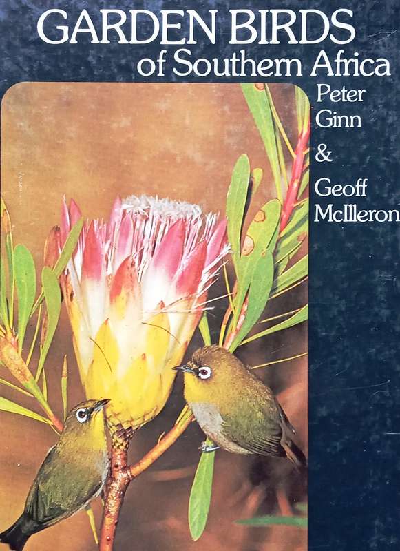 Garden Birds of Southern Africa-Peter Ginn & Geoff McIlleron-Hardcover  Book signed by both Authors