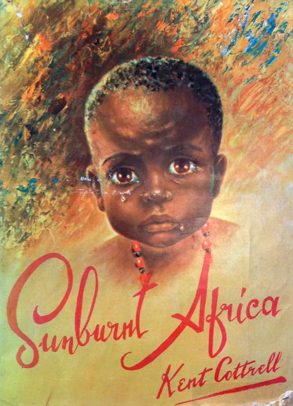 Sunburnt Africa - Kent Cottrell - Hardcover  In Pencil, Paint and Prose by Kent Cottrell