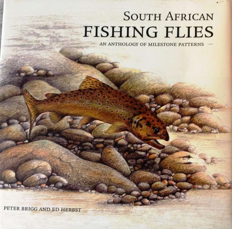 South African Fishing Flies - An Anthology of Milestone Patterns - Peter Brigg and Ed Herbst